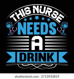 
This Nurse Needs A Drink T shirt Design Lover