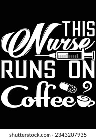 This nurse runs on coffee vector art design, eps file. design file for t-shirt. SVG, EPS cuttable design file