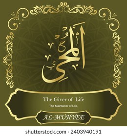 This is one of the 99 Names of ALLAH. It means the giver of life, or the maintainer of Life. It is read AL-MUHYEE.