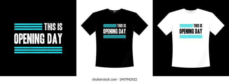 this is opening day typography t shirt design
