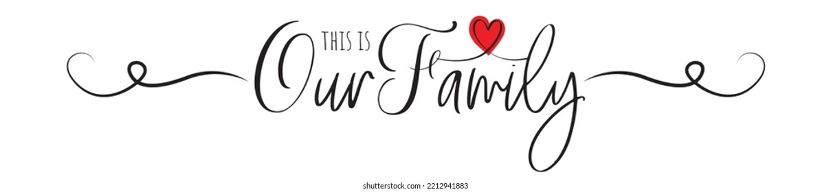 This is our family, vector. Wall decals vector, wall decoration, art decor, poster design isolated on white background. Wording design, lettering.