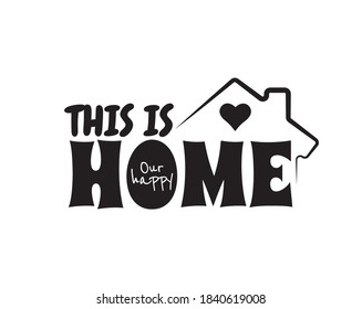 This is our happy home, vector. Wording design isolated on white background, lettering.  Wall decals, wall art, artwork Home Art Decor, Wall Decals, Art Decor, Poster design