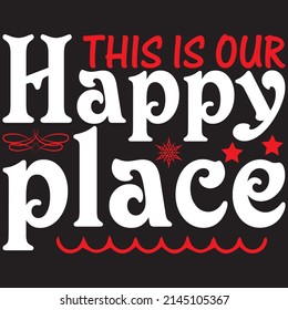 This Is Our Happy Place, Christmas Svg Design, Vector File.