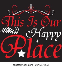 This Is Our Happy Place, Christmas Svg Design, Vector File.
