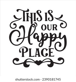 this is our happy place motivational quotes inspirational lettering typography design