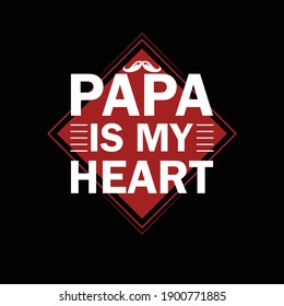 This is a  PAPA IS MY HEART t-shirt design