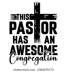 This Pastor Has An Awesome congregation ,church t-shirt design funny jesus t-shirt design