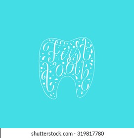 This is perfect handdraw lettering poster of first tooth topic. Ready for boy's congratulations, invitation or postcard. Made by ink and brush