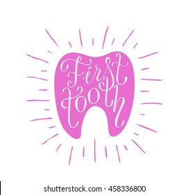 This is perfect handdraw lettering poster of first tooth topic. Ready for girl congratulations, invitation or postcard. Made by ink and brush in vector