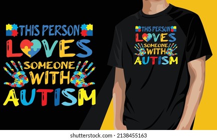 This person Loves someone with autism awareness day design