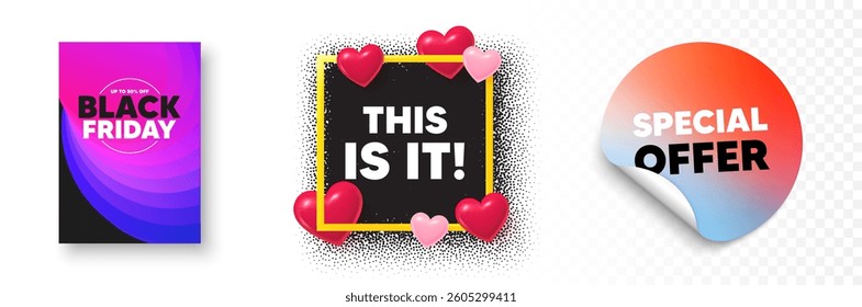 This is it photo frame 3d hearts. Special offer sticker banner. This is it tag. Special offer sign. Super promotion symbol. Black friday poster. Promo background. Vector
