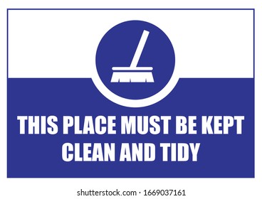 This Place Must be Kept Clean and Tidy Safety Sign