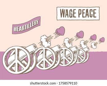 This powerful message of unity says WAGE PEACE.  With peace cannons ready to spread love and peace.