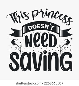 This princess doesn’t need saving- Women's Day SVG design. Women's day quotes for tshirt design