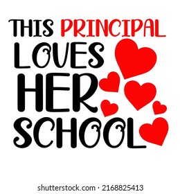 This Principal Loves Her schoolis a vector design for printing on various surfaces like t shirt, mug etc.