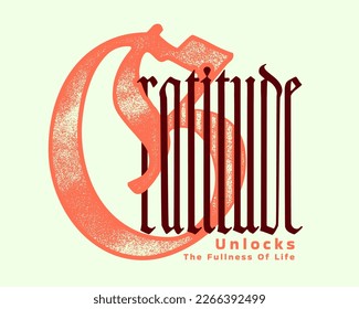 This print design features a typographic slogan that highlights the power of gratitude in unlocking the fullness of life