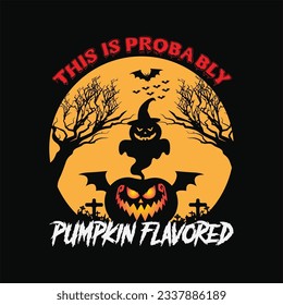 This is probably pumpkin flavored 7 t-shirt design. Here You Can find and Buy t-Shirt Design. Digital Files for yourself, friends and family, or anyone who supports your Special Day and Occasions.