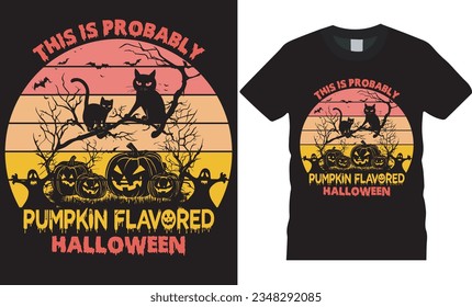 This Is Probably Pumpkin Flavored Halloween 2023 T-shirt Design. Happy Halloween t-shirt design template easy to print all-purpose for men, women, and children.