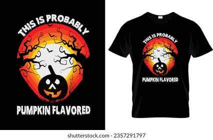 THIS IS PROBABLY PUMPKIN FLAVORED VECTOR,VINTAGE,HALLOWEEN T- SHIRT DESIGN
