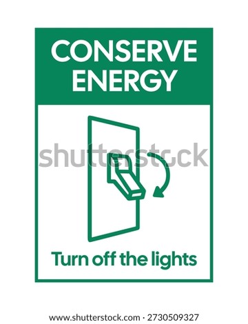 This professional sustainability sign features a high-visibility green "CONSERVE ENERGY" header to promote environmental responsibility within facilities. The sign displays a green line-art icon of a light switch being toggled downward, accompanied by a curved arrow and the explicit instructional text "Turn off the lights". Ideal for offices, schools, and industrial workplaces, this signage serves as a critical reminder to reduce electricity consumption.