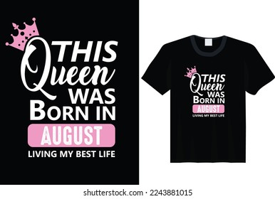 This Queen Was Born In August - t-shirt, typography, ornament vector - Good for kids or birthday boys, scrap booking, posters, greeting cards, banners, textiles, or gifts, clothes svg
