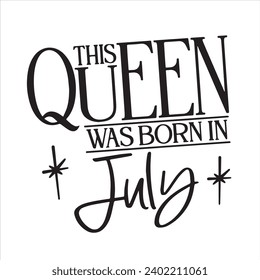 this queen was born in july background inspirational positive quotes, motivational, typography, lettering design