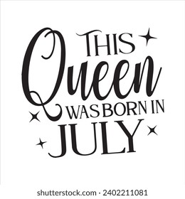 this queen was born in july background inspirational positive quotes, motivational, typography, lettering design