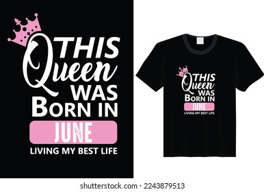 This Queen Was Born In June - t-shirt, typography, ornament vector - Good for kids or birthday boys, scrap booking, posters, greeting cards, banners, textiles, or gifts, clothes svg