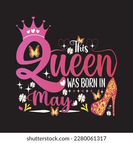 This Queen Was Born In May Eps, Birthday T shirt Design Eps