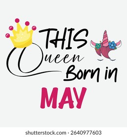 This Queen Born in May Vector Design, May Queen Clipart Design, Happy Birthday Vector Art, Birthday Girl Vector Graphics, May Queen T-Shirt Design, Queen of May Vector Design
