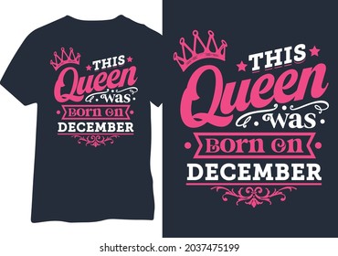 This queen was born on December - Vector illustration for birthday t-shirt design, mug design