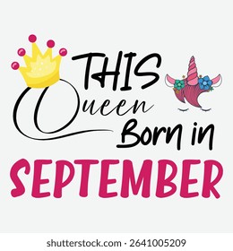 This Queen Born in September Vector Design, September Queen Birthday Vector Design, Happy Birthday Vector Art, Birthday Girl T-Shirt Design, Girl Crown Vector Design