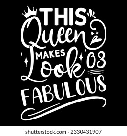 Esta Reina hace que 11 luzcan fabulosas, diseño de camisetas de cumpleaños
