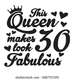 this queen makes 30 look fabulous background inspirational quotes typography lettering design