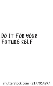 This is a quote that means future self, suitable for clothing design and motivational design