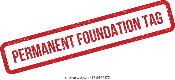 Este sello de goma grunge rojo dice "Etiqueta de Fundación Permanente", transmitiendo un mensaje de establecimiento o un elemento central. Ideal para conceptos relacionados con principios fundamentales o marcas duraderas.