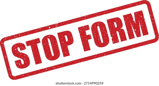 Este sello texturizado rojo presenta el texto "STOP FORM", ideal para documentos, advertencias o Instrucciones administrativas. Transmite un mensaje urgente.