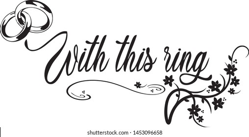 With this ring Script with flowers Wedding design