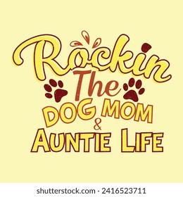 This "Rockin the Dog Mom Auntie Life T-Shirt Design"  crazzy mom Dog T-Shirt , making every moment a witty adventure!  Save time and money to find the perfect great gift for all dog and pet lover