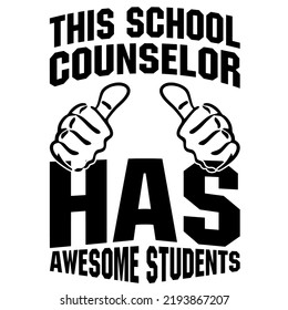 This School Counselor Has Awesome Studentsis a vector design for printing on various surfaces like t shirt, mug etc. 
