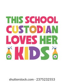 THIS SCHOOL CUSTODIAN LOVES HER KIDS. T-SHIRT DESIGN. PRINT TEMPLATE.TYPOGRAPHY VECTOR ILLUSTRATION.