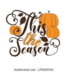 This The Season - autumnal greeting with pumkins. Good for poster, banner, textile print, Thanksgiving decoration, greeting card.