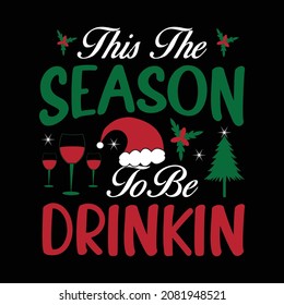 Das ist die Jahreszeit zu trinken'- Weihnachts-T-Shirt-Design, mit Glas im Hut des Weihnachtsmanns. Für T-Shirt-Druck, Mug.