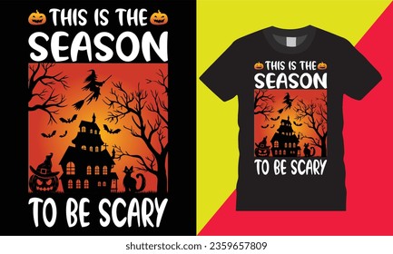 This is the season to be scary halloween vintage graphic vector t-shirt template design.cute spooky horror house trees Scary Ghost witch season typography white background isolated print for ready