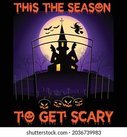 This the season to get scary t-shirt design