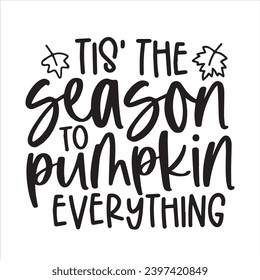 this the season to pumpkin everything background inspirational positive quotes, motivational, typography, lettering design