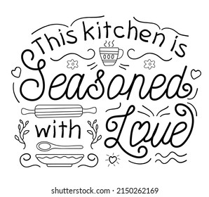 This kitсhen is seasoned with love text  lettering vector on white background. Spoon, plate, cup rolling pin in a linear style are shown.