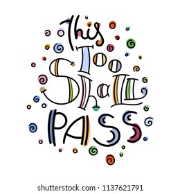 This too shall pass. Colorful lettering phrase isolated on white background. Design element for print, t-shirt, poster, card, banner. Vector illustration