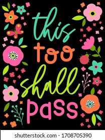 "This too shall pass" colorful  typography design with flower and insect border for greeting card. Motivational quotes with cute hand drawn illustration.