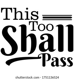 This too shall pass. Inspiring quote. Great for postcards, prints and posters, greeting cards, home decor, apparel design. vector illustration.